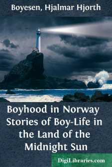 Boyhood in Norway 
Stories of Boy-Life in the Land of the Midnight Sun