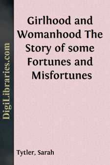 Girlhood and Womanhood
The Story of some Fortunes and Misfortunes