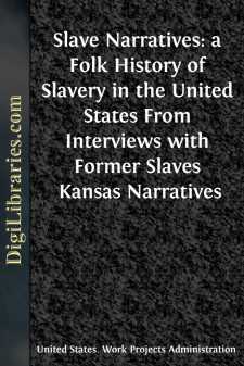 Slave Narratives: a Folk History of Slavery in the United States
From Interviews with Former Slaves
Kansas Narratives