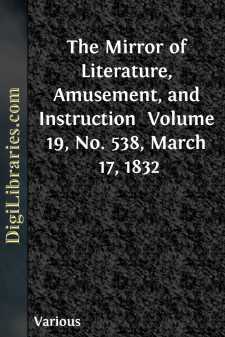 The Mirror of Literature, Amusement, and Instruction 
Volume 19,...