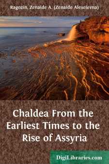Chaldea
From the Earliest Times to the Rise of Assyria