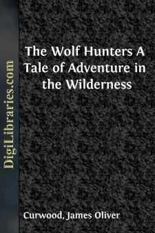 The Wolf Hunters
A Tale of Adventure in the Wilderness