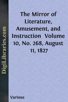 The Mirror of Literature, Amusement, and Instruction 
Volume 10,...