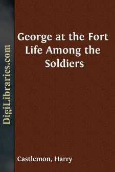 George at the Fort
Life Among the Soldiers