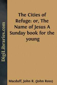 The Cities of Refuge: or, The Name of Jesus
A Sunday book for the young