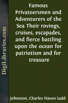 Famous Privateersmen and Adventurers of the Sea
Their rovings,...