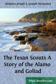 The Texan Scouts
A Story of the Alamo and Goliad
