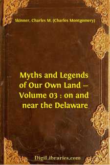 Myths and Legends of Our Own Land - Volume 03 : on and near the Delaware