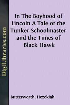 In The Boyhood of Lincoln
A Tale of the Tunker Schoolmaster and...