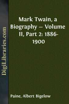 Mark Twain, a Biography - Volume II, Part 2: 1886-1900