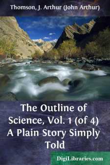 The Outline of Science, Vol. 1 (of 4)
A Plain Story Simply Told
