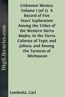 Unknown Mexico, Volume 1 (of 2) 
A Record of Five Years'...