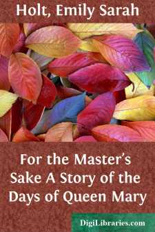 For the Master's Sake
A Story of the Days of Queen Mary