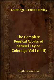 The Complete Poetical Works of Samuel Taylor Coleridge
Vol I (of II)