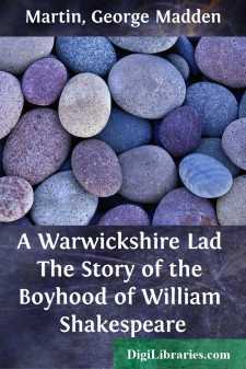 A Warwickshire Lad
The Story of the Boyhood of William Shakespeare