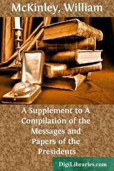 A Supplement to A Compilation of the Messages and Papers of the...