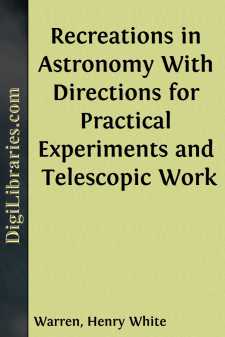 Recreations in Astronomy
With Directions for Practical...