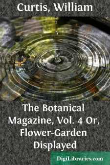 The Botanical Magazine, Vol. 4
Or, Flower-Garden Displayed