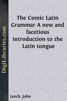 The Comic Latin Grammar
A new and facetious introduction to the...