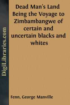 Dead Man's Land 
Being the Voyage to Zimbambangwe of certain and uncertain blacks and whites
