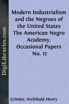 Modern Industrialism and the Negroes of the United States
The American Negro Academy, Occasional Papers No. 12