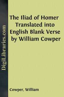 The Iliad of Homer 
Translated into English Blank Verse by William Cowper