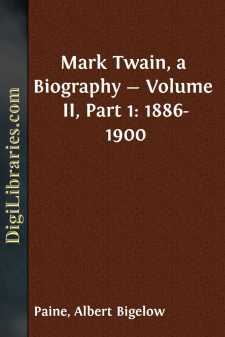 Mark Twain, a Biography - Volume II, Part 1: 1886-1900