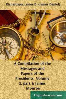 A Compilation of the Messages and Papers of the Presidents...