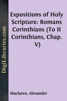 Expositions of Holy Scripture: Romans Corinthians (To II...