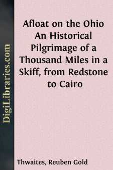 Afloat on the Ohio
An Historical Pilgrimage of a Thousand Miles in a Skiff, from Redstone to Cairo