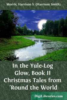 In the Yule-Log Glow, Book II
Christmas Tales from 'Round the World