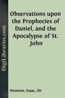 Observations upon the Prophecies of Daniel, and the Apocalypse of...