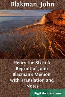 Henry the Sixth
A Reprint of John Blacman's Memoir with...