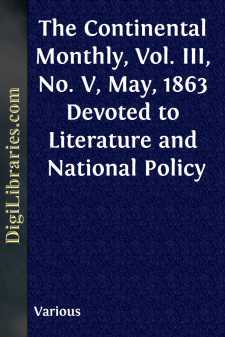 The Continental Monthly, Vol. III, No. V, May, 1863
Devoted to...