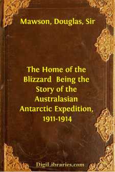 The Home of the Blizzard 
Being the Story of the Australasian...