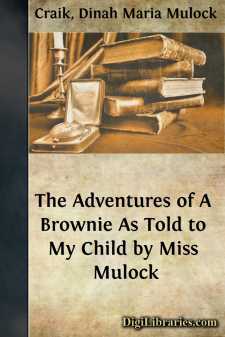The Adventures of A Brownie
As Told to My Child by Miss Mulock