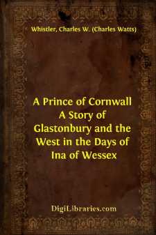 A Prince of Cornwall
A Story of Glastonbury and the West in the Days of Ina of Wessex