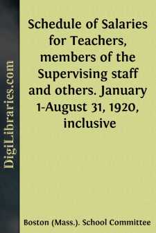 Schedule of Salaries for Teachers, members of the Supervising staff and others.
January 1-August 31, 1920, inclusive
