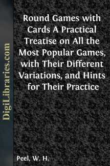 Round Games with Cards
A Practical Treatise on All the Most...