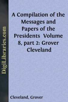 A Compilation of the Messages and Papers of the Presidents...