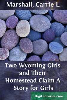 Two Wyoming Girls and Their Homestead Claim
A Story for Girls