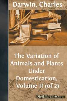 The Variation of Animals and Plants Under Domestication, Volume II (of 2)