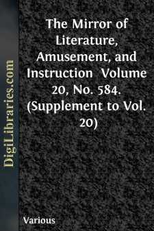 The Mirror of Literature, Amusement, and Instruction 
Volume 20,...