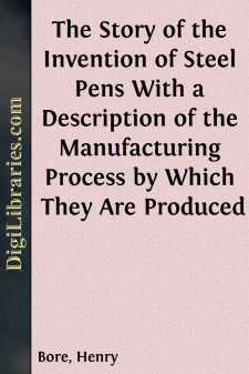 The Story of the Invention of Steel Pens
With a Description of...