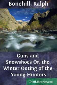 Guns and Snowshoes
Or, the Winter Outing of the Young Hunters