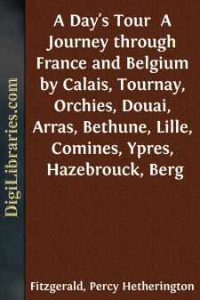 A Day's Tour 
A Journey through France and Belgium by Calais,...