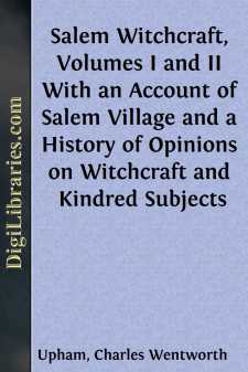Salem Witchcraft, Volumes I and II
With an Account of Salem...