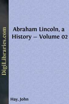 Abraham Lincoln, a History - Volume 02