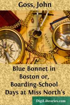 Blue Bonnet in Boston
or, Boarding-School Days at Miss North's