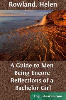 A Guide to Men
Being Encore Reflections of a Bachelor Girl